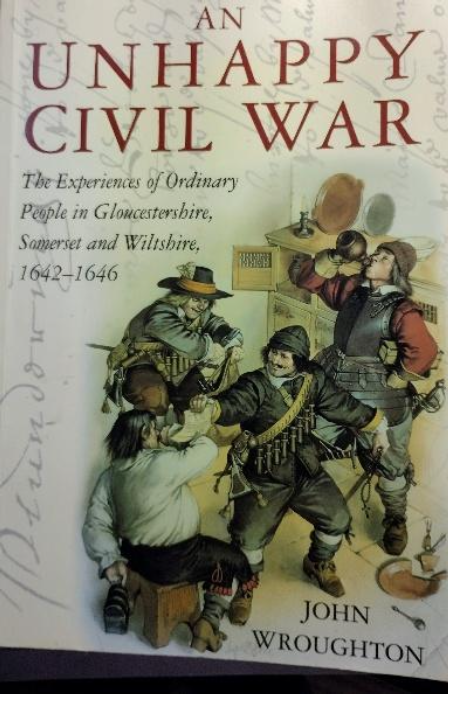 Book cover for 'An Unhappy Civil War' by John Wroughton; subtitle about ordinary people in Gloucestershire, Somerset and Wiltshire, 1642–1646; illustration of 17th‑century soldiers in a tavern setting.